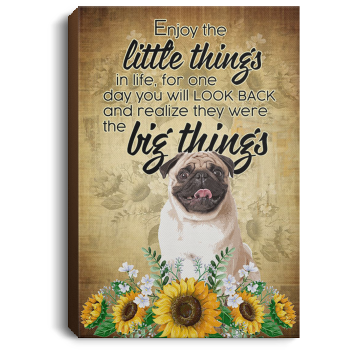 200822H Pug Sunflower Canvas Wall Art Enjoy The Little Thing's In Life Poster Wrapped Ready To Hang 8x12 12x18 16x24