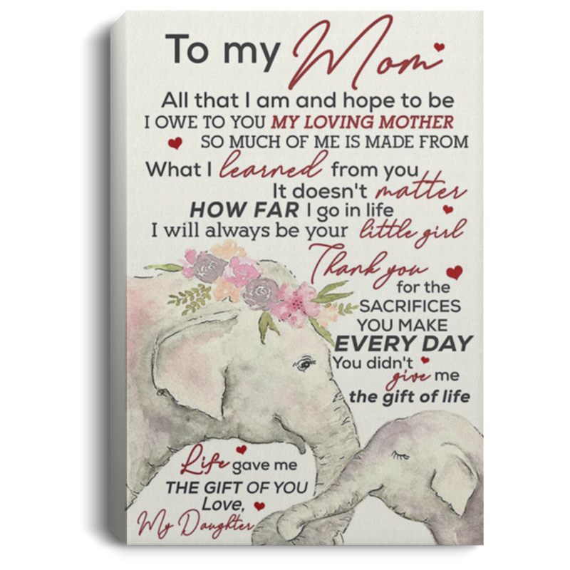 200813BB To My Mom Elephant Canvas Poster Print From Daughter All That I Am And Hope To Be I Owe To You My Loving Mother 8x12 12x18 16x24