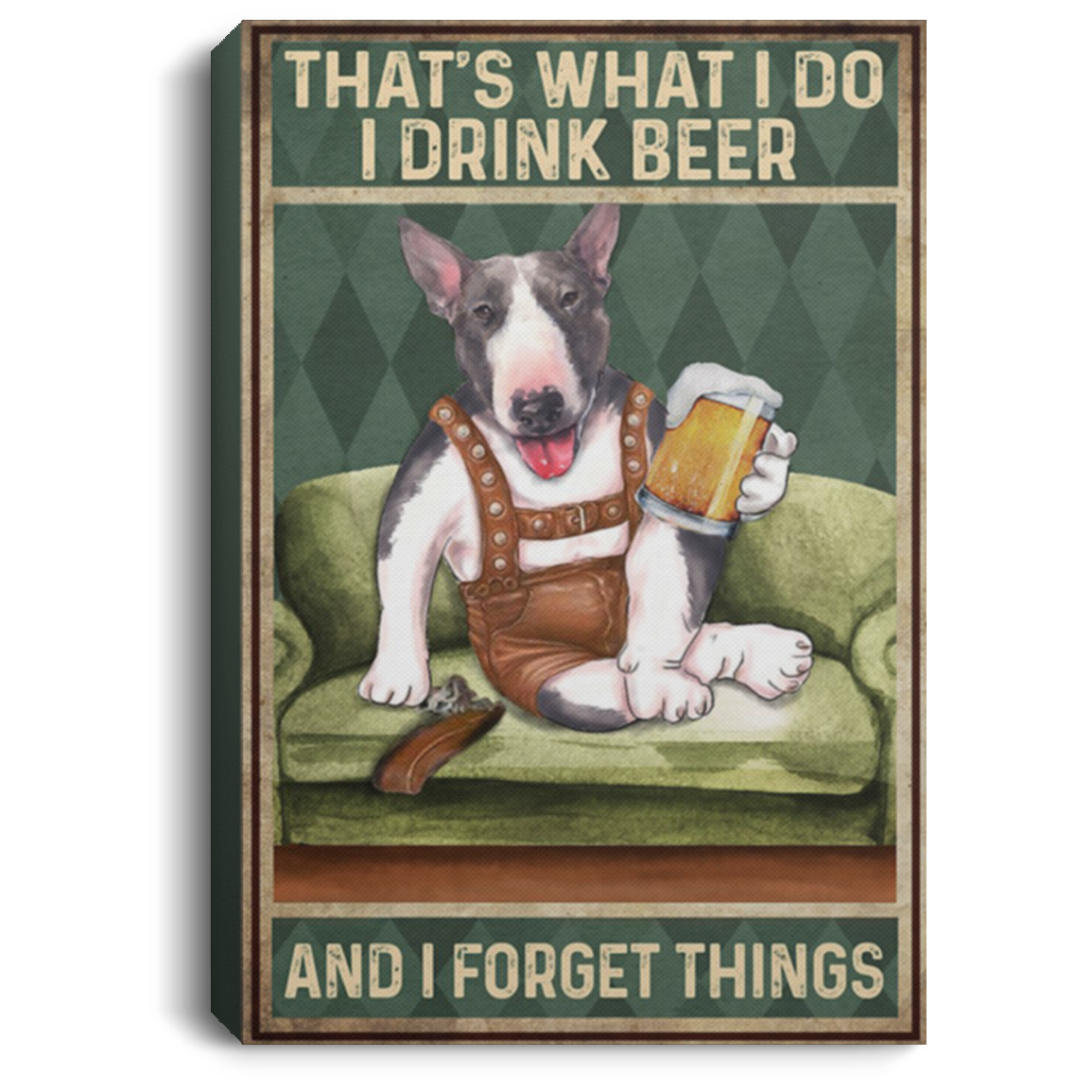 200822h Bull Terrier I Drink Beer And Forget Things Canvas Poster Motivation Funny Gift For Men Women On Birthday Christmas Wrapped Ready To Hang 8x12 12x18 16x24