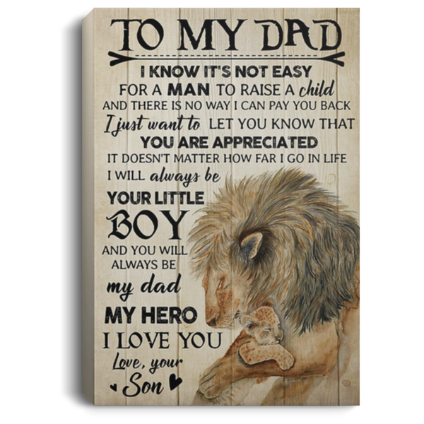 200813BB To My Dad Lion Family Canvas Quote I Know It's Not Easy For A Man To Raise A Child And There Is No Way Poster From Son 8x12 12x18 16x24