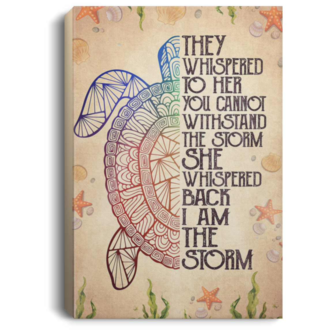 200813BB Turtle Canvas Poster Print They Whispered To Her You Cannot Withstand The Storm She Whispered Back I Am The Storm 8x12 12x18 16x24