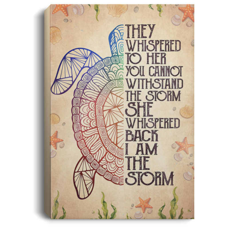 200813BB Turtle Canvas Poster Print They Whispered To Her You Cannot Withstand The Storm She Whispered Back I Am The Storm 8x12 12x18 16x24