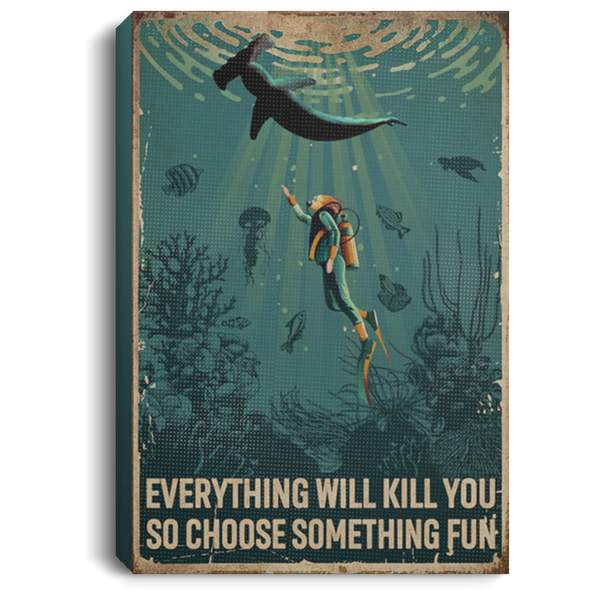 200818EE Everything Will Kill You So Choose Something Fun Scuba Diving Vintage Poster Canvas Wall Art 8x12 12x18 16x24