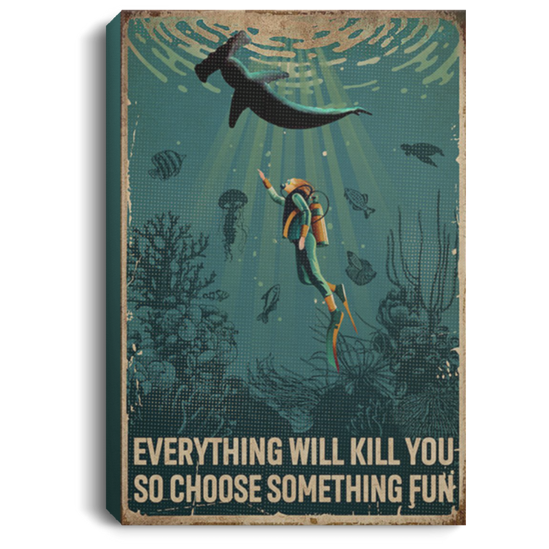 200818EE Everything Will Kill You So Choose Something Fun Scuba Diving Vintage Poster Canvas Wall Art 8x12 12x18 16x24