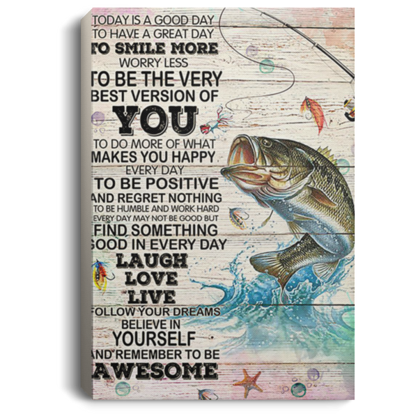 200818EE Motivational Canvas Wall Art Today Is A Good Day Fishing Awesome Birthday Christmas Ideas Great Gift Decoration 8x12 12x18 16x24