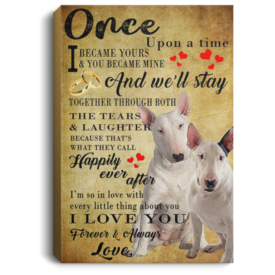 200822H Bull Terrier Dog Canvas Wall Art We'll Stay Together Through Both The Tears & Laughter Poster Gift For Men Women On Birthday Christmas Wrapped Ready To Hang