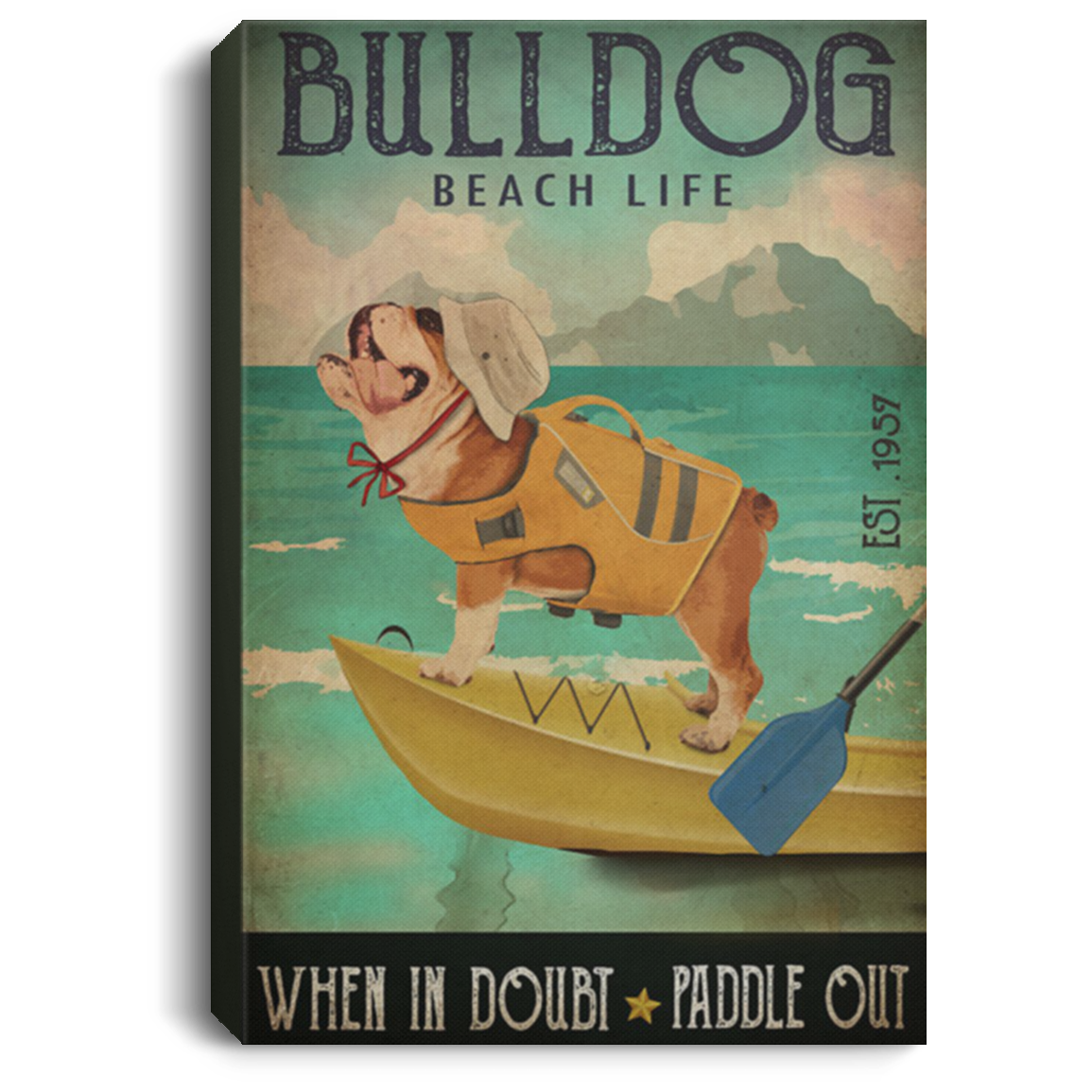 200822H Bulldog Beach Life Canvas Wall Art Print When In Doubt Paddle Out Poster Wrapped Ready To Hang 8x12 12x18 16x24