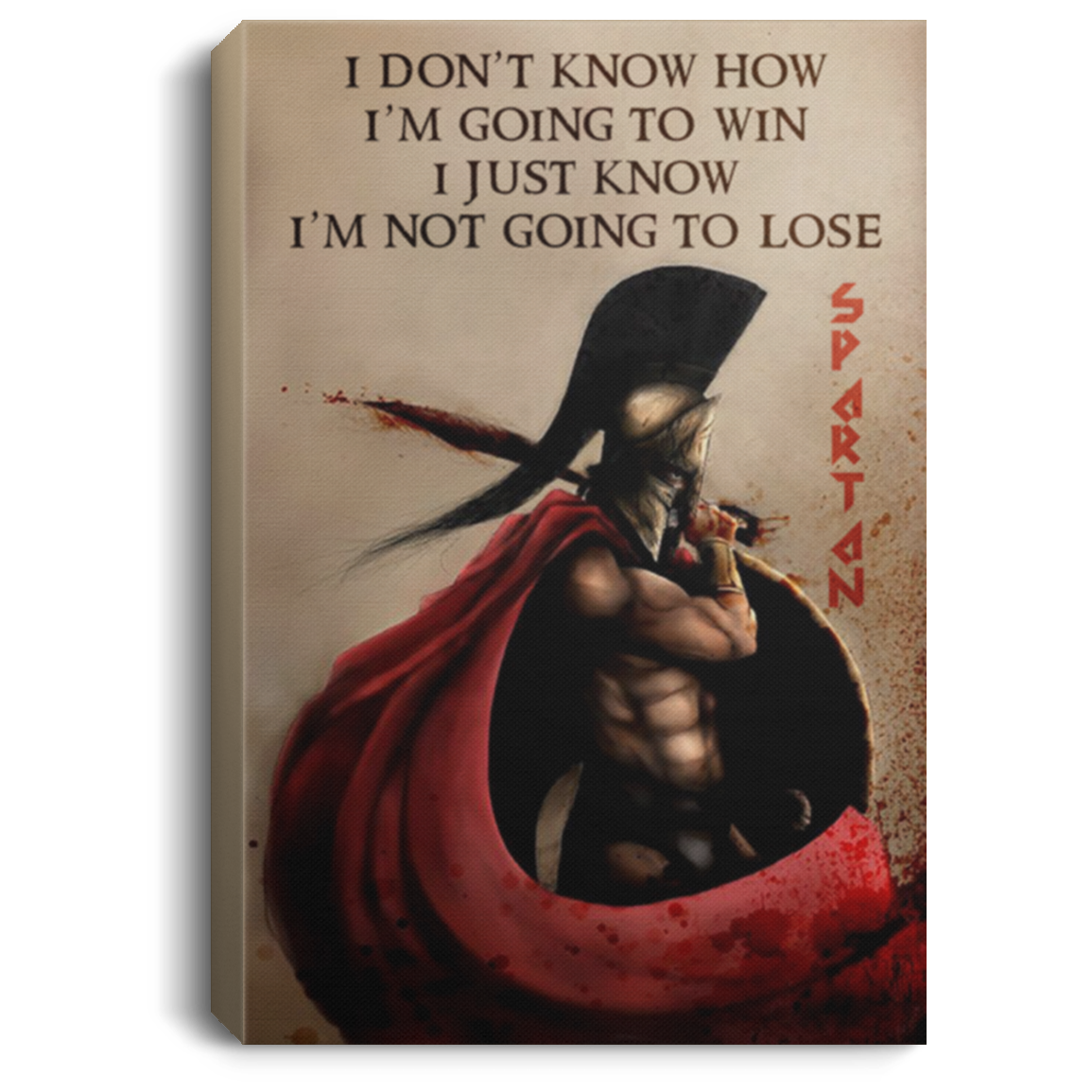 AAA200704 Spartan Wall Art Canvas Vertical I Don't Know How I'n Going To Win I Just Know I'm Not Going To Lose 8x12 12x18 16x24