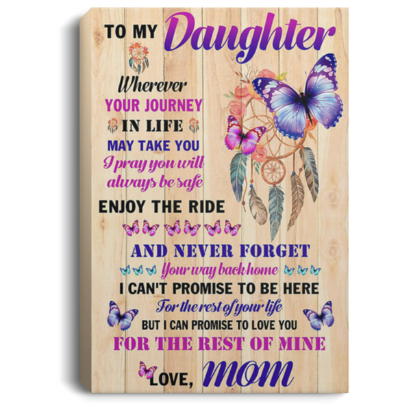 200813BB Butterfly Daughter Wall Art Canvas For Bedroom Living Room - I Pray You'll Always Be Safe Enjoy The Ride And Never Forget Your Way Back Home 8x12 12x18 16x24