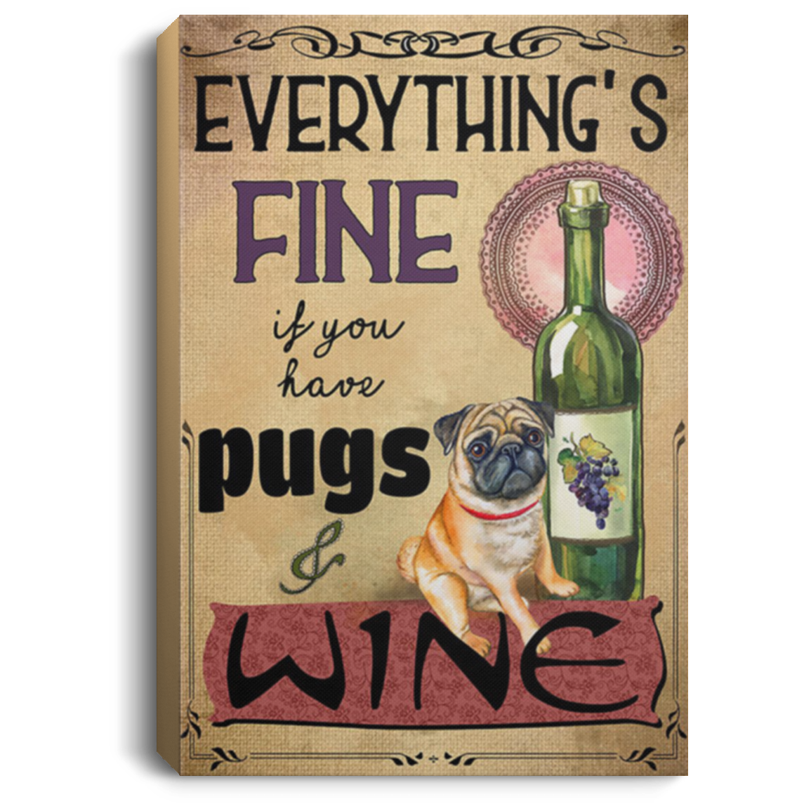 200822H Everything's Fine If You Have Pug & Wine Wrapped Canvas Wall Art For Living Room Bedroom Office 8x12 12x18 16x24