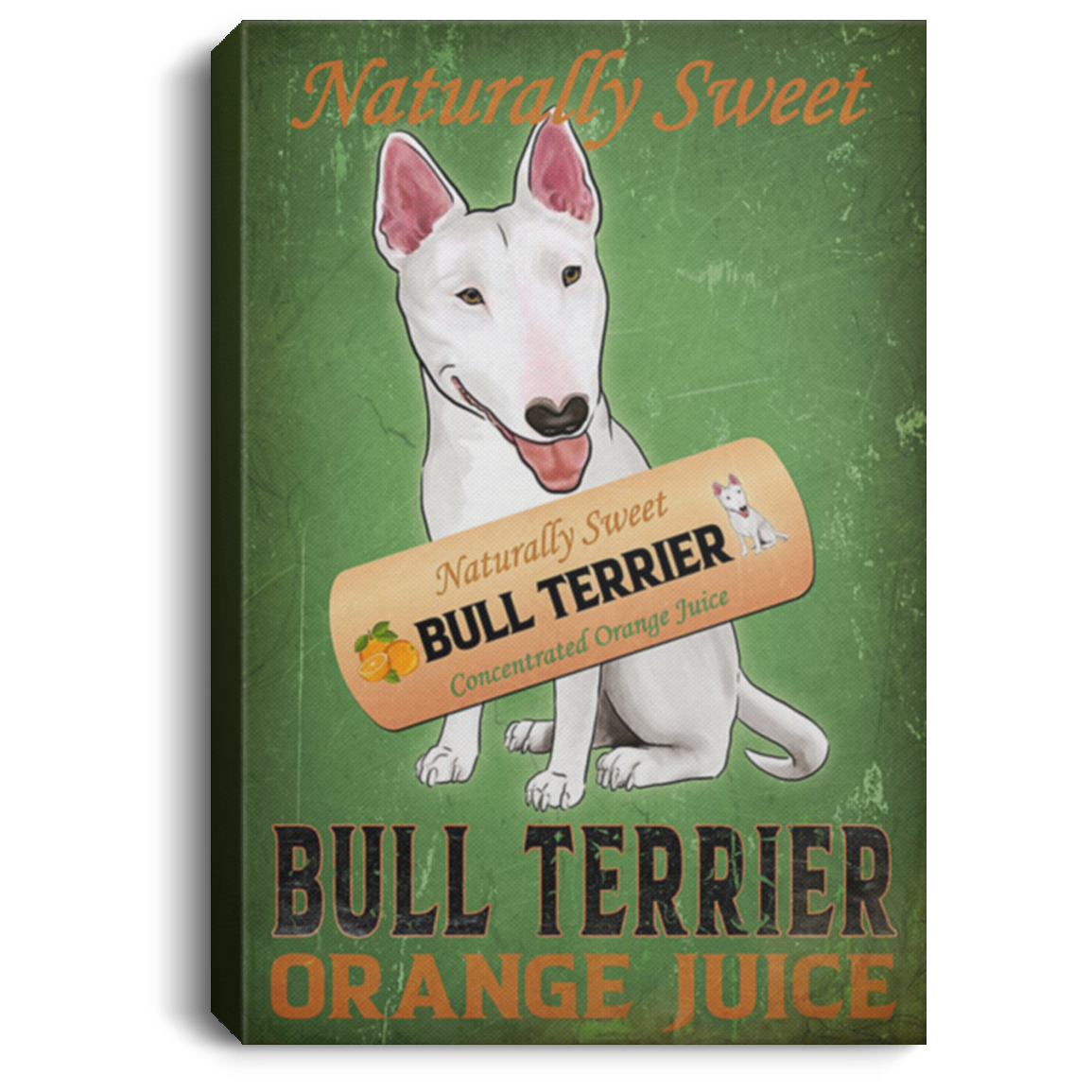 200822H Naturally Sweet Bull Terrier Orange Juice Canvas Poster Wall Art Funny Gift For Men Women On Birthday Christmas Wrapped Ready To Hang 8x12 12x18 16x24