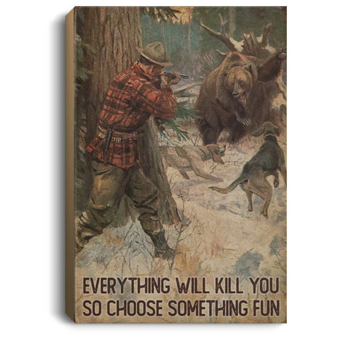200818EE Everything Will Kill You So Choose Something Fun Hunting Canvas Art Wall Decor 8x12 12x18 16x24