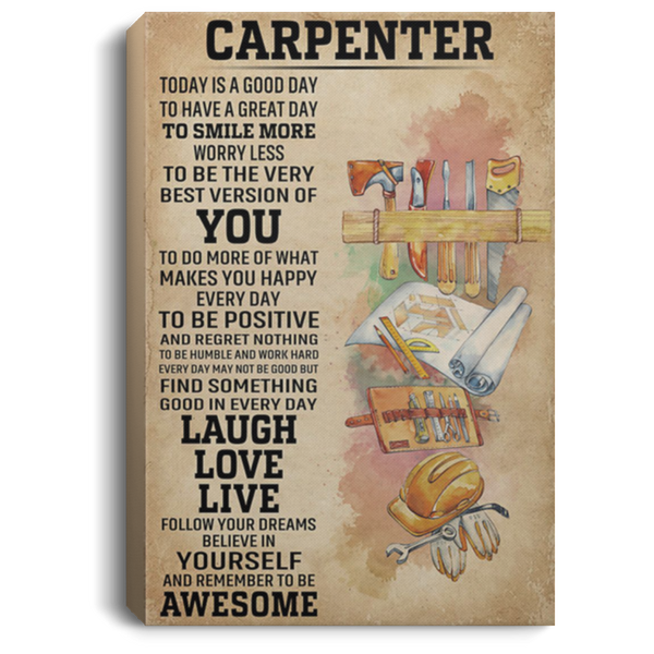 200818EE Motivational Canvas Wall Art Today Is A Good Day Carpenter Awesome Birthday Christmas Ideas Great Gift Decoration 8x12 12x18 16x24