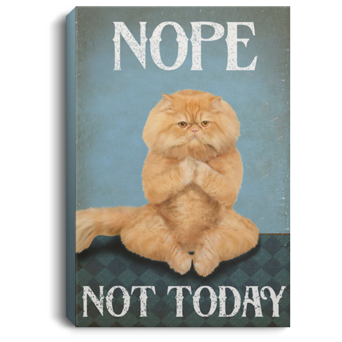 200818EE Nope Not Today Persian Cat Wall Art Canvas Home Awesome Birthday Christmas Ideas Great Gift Decoration 8x12 12x18 16x24