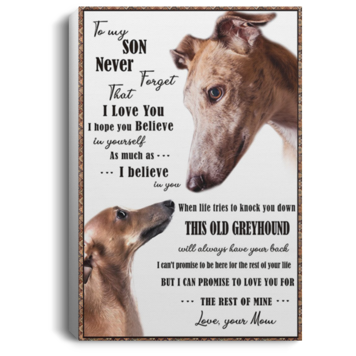 200825G To My Son Never Forget That I Love You From Mom Greyhound Canvas Poster Wall Art Best Birthday Christmas Ideas Great