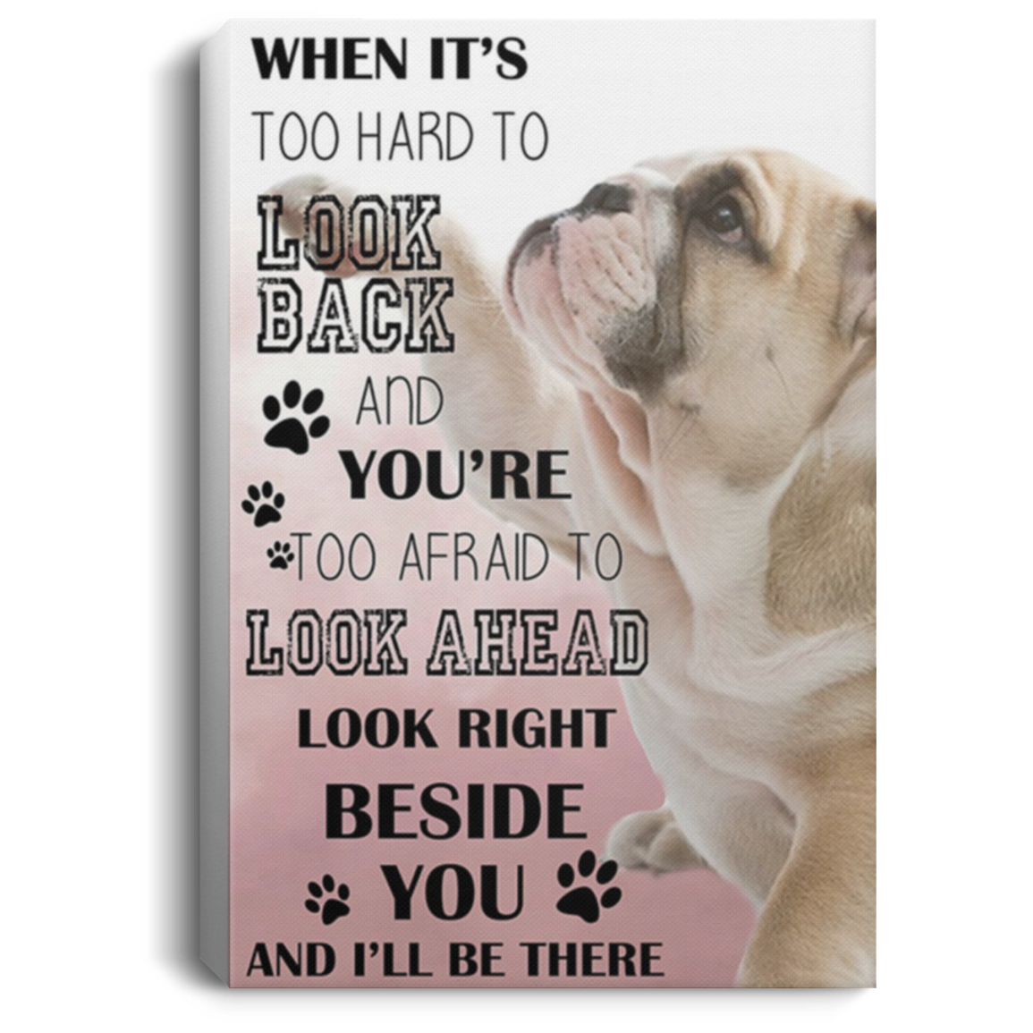 200822H Look Right Beside You And I'll Be There Bulldog Canvas Poster Print Wrapped Ready To Hang 8x12 12x18 16x24