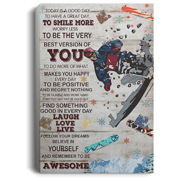 200818EE Motivational Canvas Wall Art Today Is A Good Day Snowboarding Awesome Birthday Christmas Ideas Great Gift Decoration 8x12 12x18 16x24