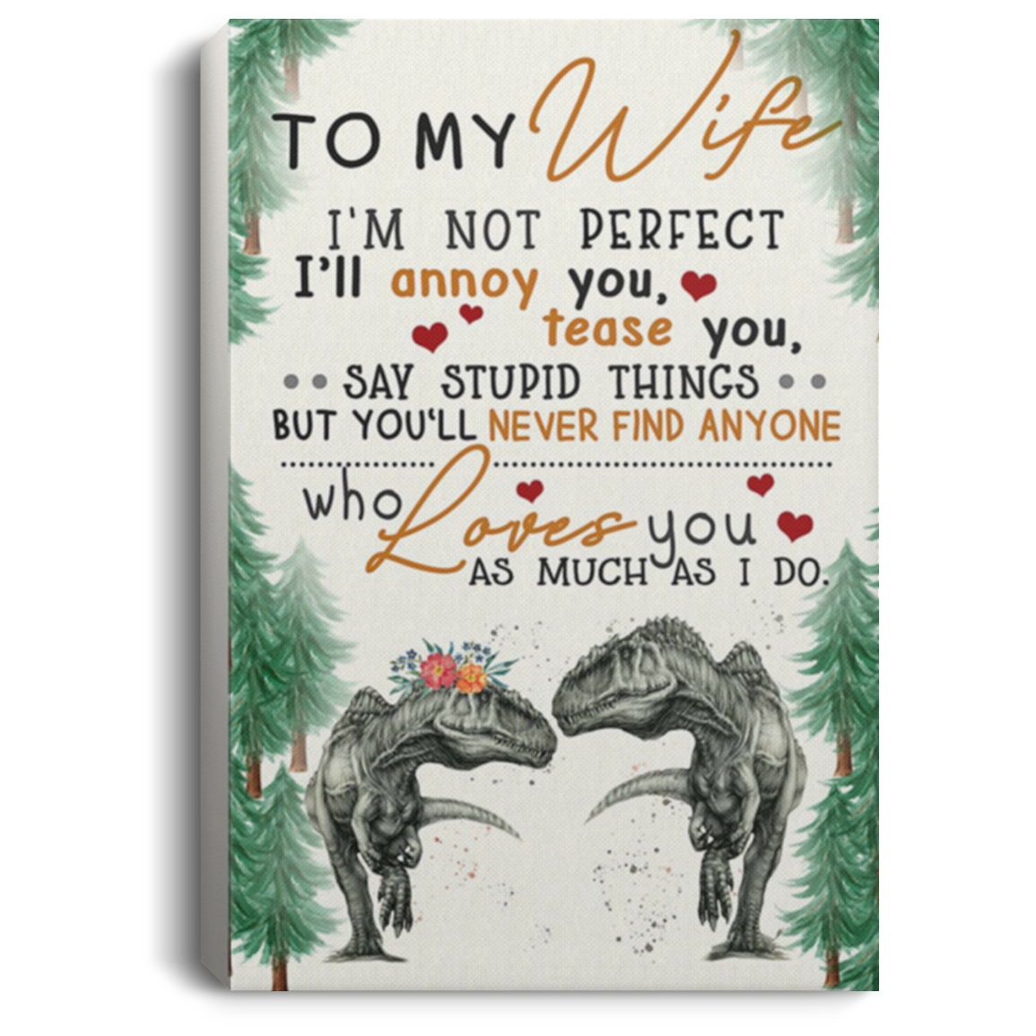 200813BB Husband To Wife Dinosaur Wrapped Framed Canvas Wall Art - I'm Not Perfect I'll Annoy You Tease You Say Stupid Things Poster 8x12 12x18 16x24