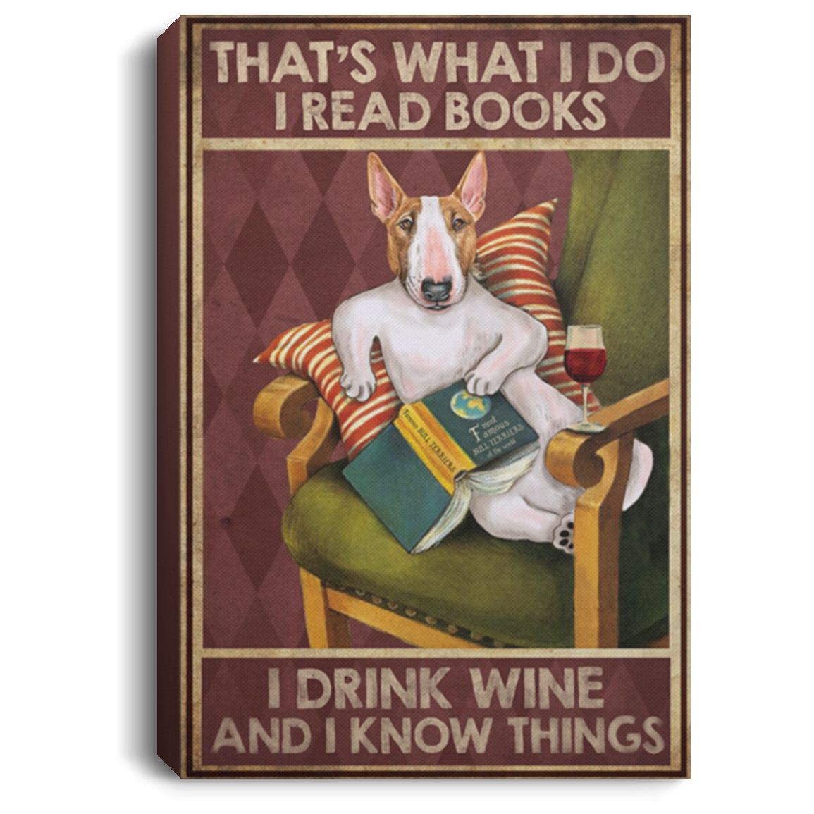 200822H Bull Terrier Read Book Drink Wine And Know Things Canvas Poster Motivation Funny Gift For Men Women On Birthday Christmas Wrapped Ready To Hang 8x12 12x18 16x24