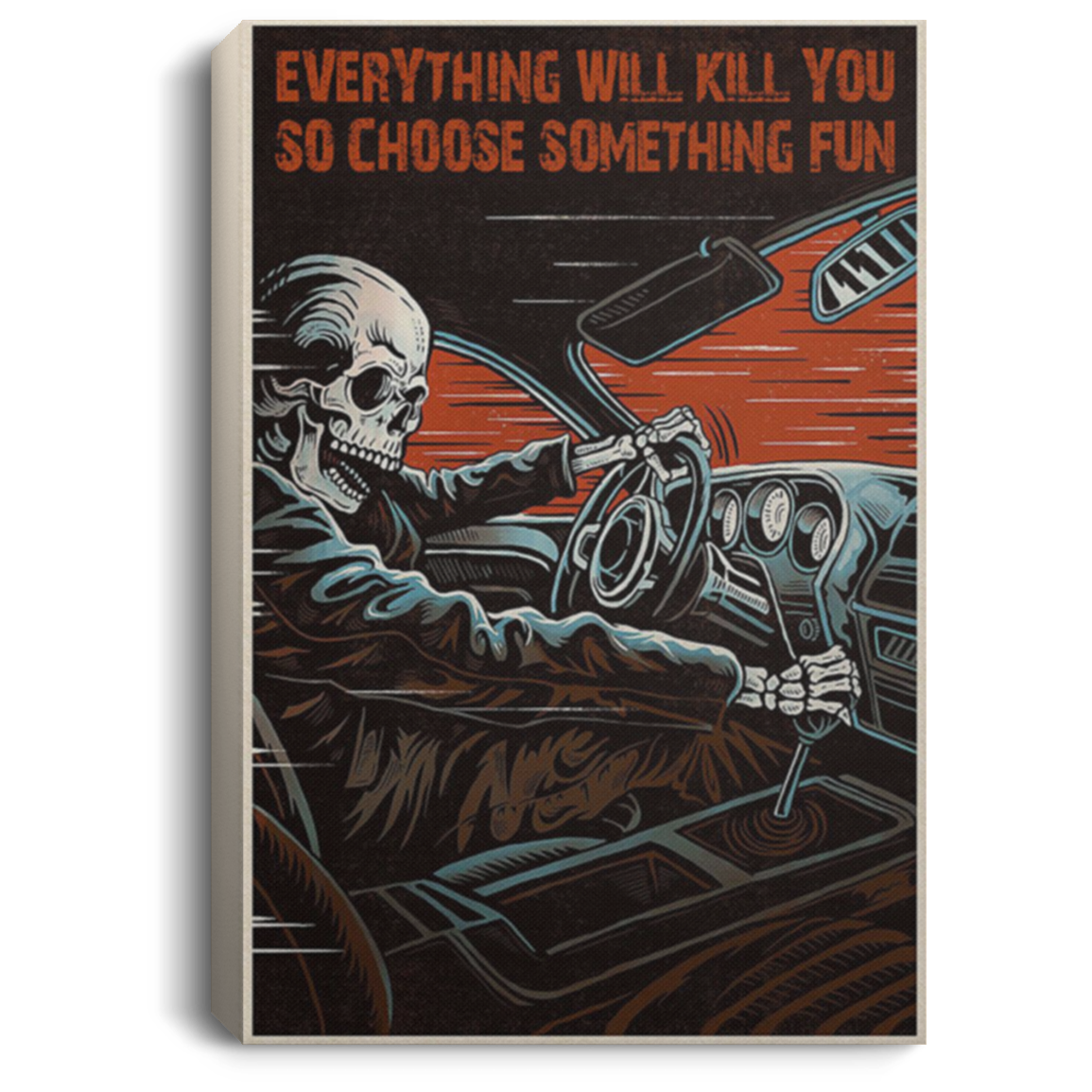 200818EE Everything Will Kill You So Choose Something Fun Skeleton Driving Vintage Poster Canvas Wall Art 8x12 12x18 16x24