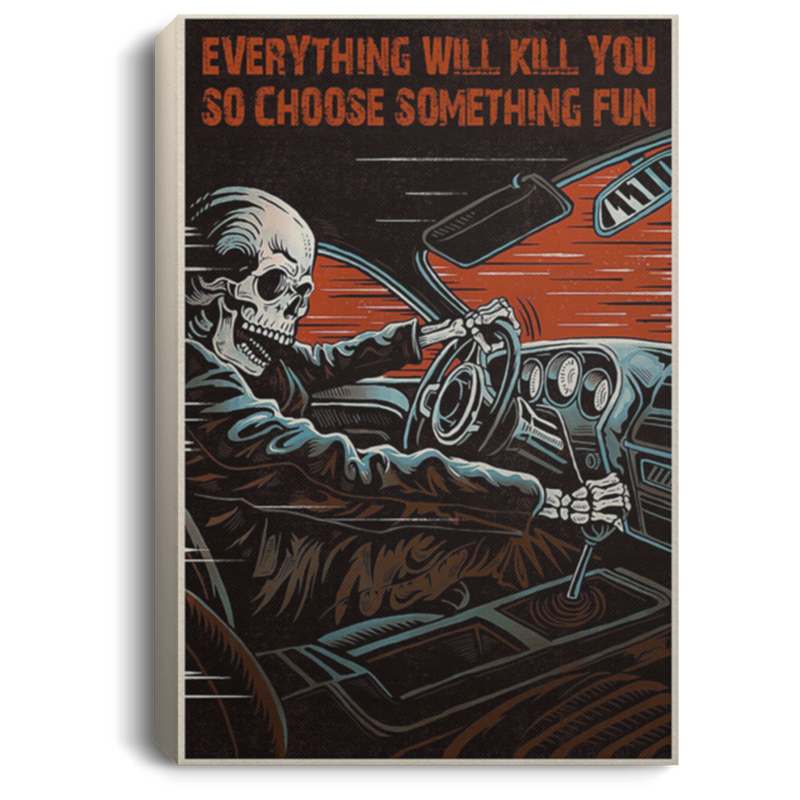 200818EE Everything Will Kill You So Choose Something Fun Skeleton Driving Vintage Poster Canvas Wall Art 8x12 12x18 16x24