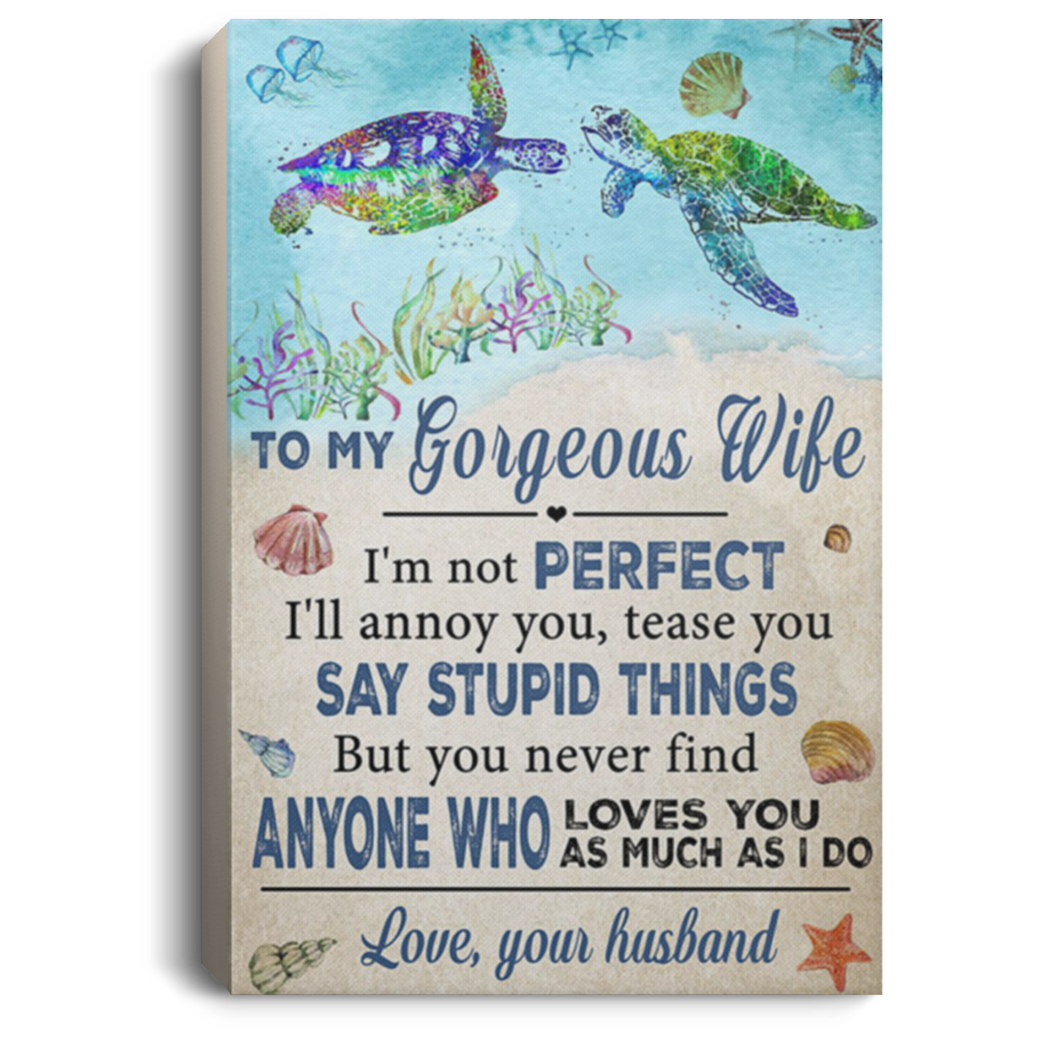 200813BB To My Gorgeous Wife I'm Not Perfect I'll Annoy You Tease You Say Stupid Things Sea Turtle Canvas Wall Art Inspirational Quotes From Husband