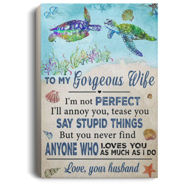 200813BB To My Gorgeous Wife I'm Not Perfect I'll Annoy You Tease You Say Stupid Things Sea Turtle Canvas Wall Art Inspirational Quotes From Husband