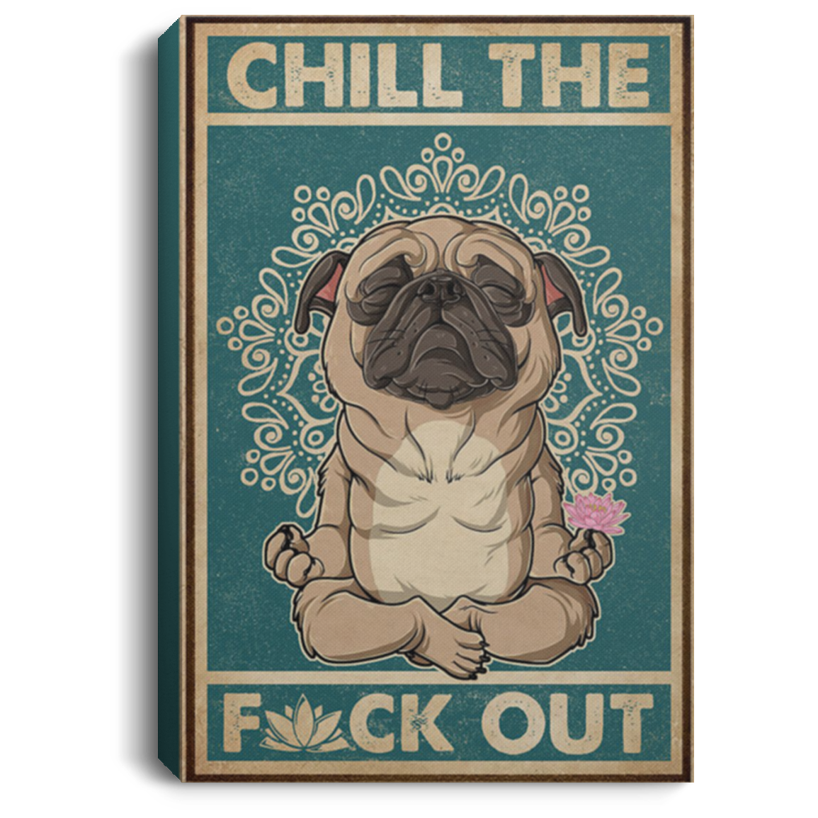 200818EE Chill Out Yoga Pug Canvas Poster Custom Perfect Birthday Christmas Ideas Great Gift Decoration 8x12 12x18 16x24