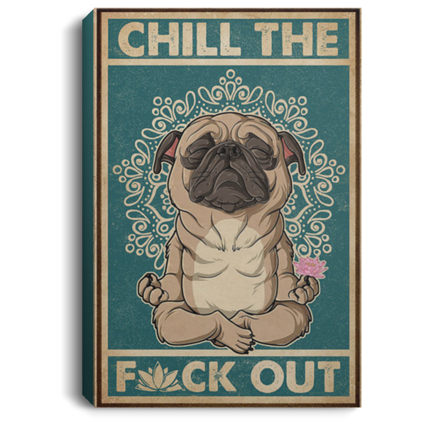 200818EE Chill Out Yoga Pug Canvas Poster Custom Perfect Birthday Christmas Ideas Great Gift Decoration 8x12 12x18 16x24