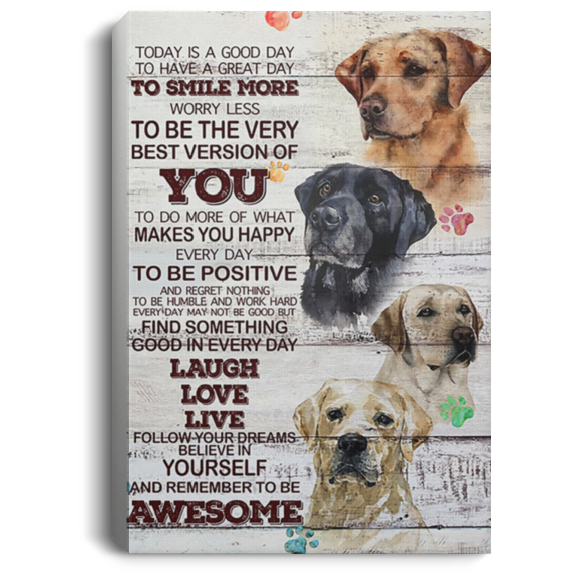 200818EE Motivational Canvas Wall Art Today Is A Good Day Labrador Dog Perfect Birthday Christmas Ideas Great Gift Decoration 8x12 12x18 16x24