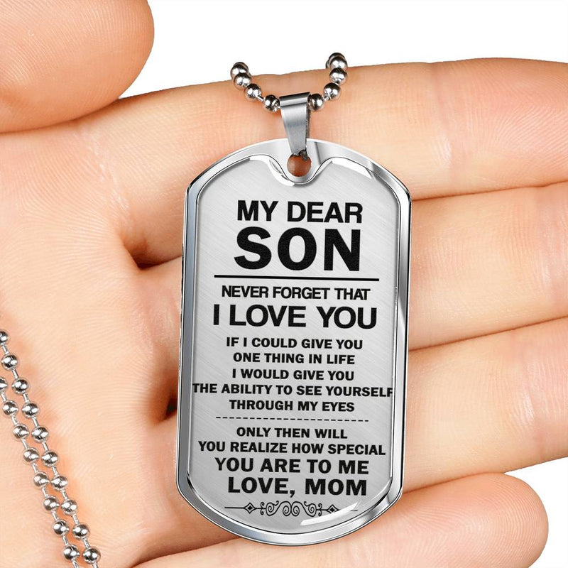 Son Dog Tag Military Custom From Mom - I Would Give You The Ability To Se Yourself Through My Eyes - Anniversary Graduation Birthday Gifts For Little Boy, Teen Boy, Child