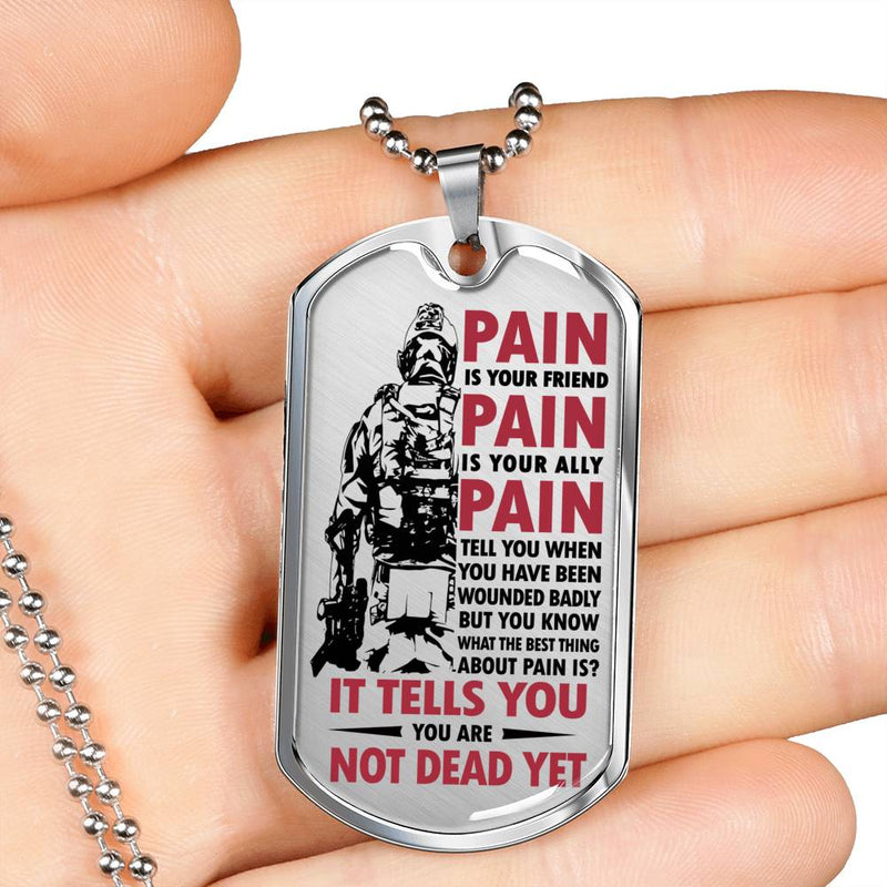 It Tells You You Are Not Dead Yet Dog Tag Military - Soldier Pendant Necklace Customized - Happy Birthday Gifts For Man Son Brother Dad Boyfriend