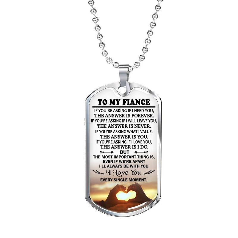 Fiance Dog Tag Military For Husband Boyfriend Man - I Love You Every Single Moment Quotes Pendant - Anniversary Birthday Gifts for Your Love