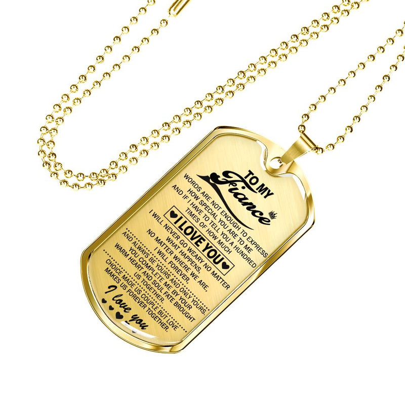 Fiance Dog Tag Necklace Custom Stainless Steel Gold From Fiancee Girlfriend - I Will Never Go Weary No Matter What Happens Military Quotes - Valentine Birthday Gifts For Him