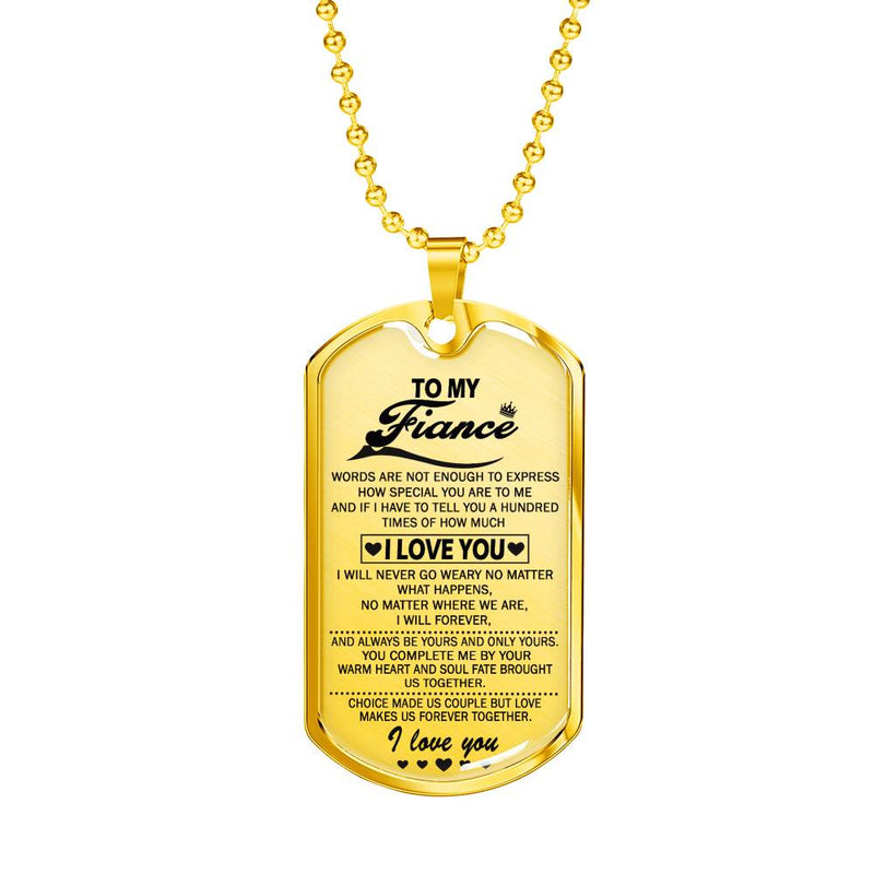 Fiance Dog Tag Necklace Custom Stainless Steel Gold From Fiancee Girlfriend - I Will Never Go Weary No Matter What Happens Military Quotes - Valentine Birthday Gifts For Him