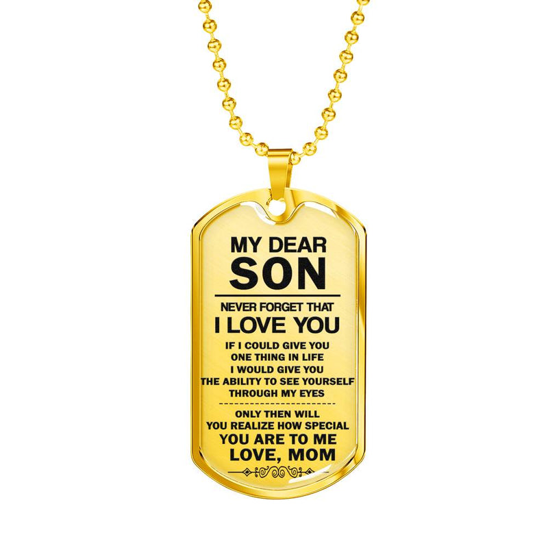 Son Dog Tag Military Custom From Mom - I Would Give You The Ability To Se Yourself Through My Eyes - Anniversary Graduation Birthday Gifts For Little Boy, Teen Boy, Child