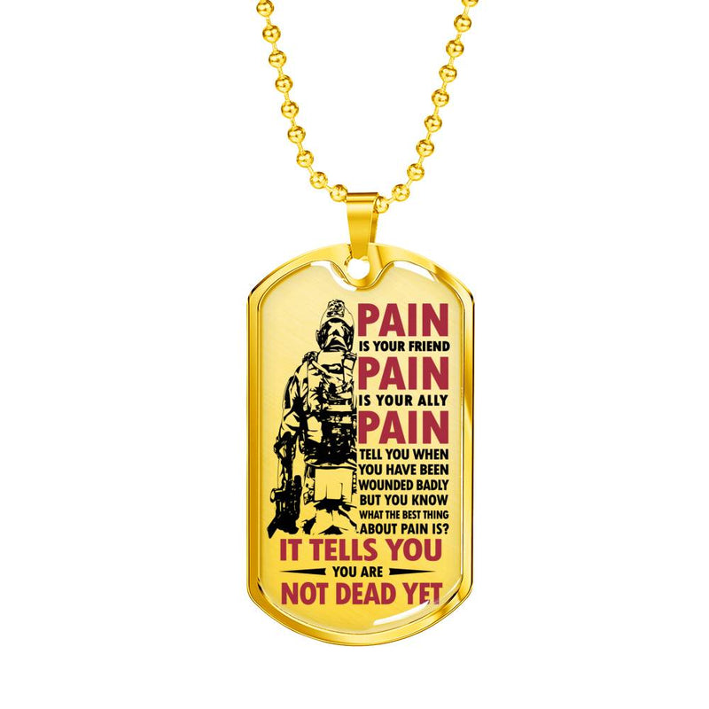 It Tells You You Are Not Dead Yet Dog Tag Military - Soldier Pendant Necklace Customized - Happy Birthday Gifts For Man Son Brother Dad Boyfriend