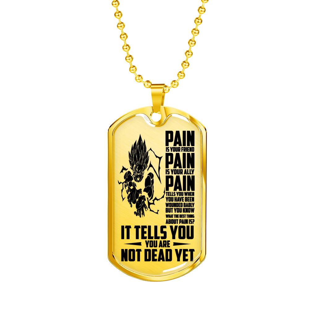 Goku Pain Your Friend Ally Necklace Dog Tag - You Are Not Dead Yet Pendant Inspirational Gag Gifts For Men Boy