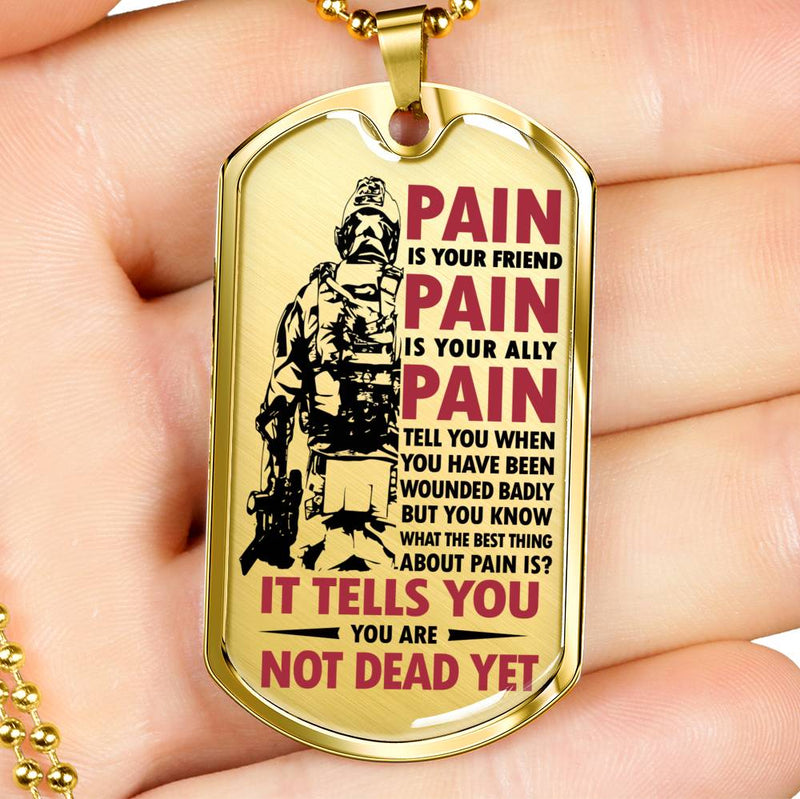 It Tells You You Are Not Dead Yet Dog Tag Military - Soldier Pendant Necklace Customized - Happy Birthday Gifts For Man Son Brother Dad Boyfriend